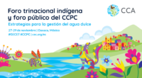 La Comisión para la Cooperación Ambiental (CCA) recién celebró, del 27 al 29 de noviembre de 2023, en la ciudad de Oaxaca, México, un foro indígena trinacional y un foro […]