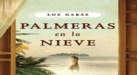 La novela de Palmeras en la nieve de Luz Gabás, narra una historia que comienza en 1953 cuando Kilian abandona la nieva de la montaña oscense para inicia junto con […]