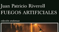 El libro Fuegos artificiales de Juan Patricio Riveroll, comienza con el asesinato del Primer Regente del partido oficial a manos de un sicario suicida, lo cual detona el inicio del […]