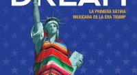 Se ha preguntado qué pasaría si Estados Unidos de América adoptara a México y se creara un nuevo país llamado Estados Unidos de Norteamérica. En El libro American Dream, de […]